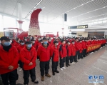 （聚焦疫情防控）（1）重庆：第十二批支援湖北医疗队出征驰援武汉 - 新华网