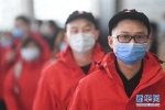 （聚焦疫情防控）（3）重庆市第十四批支援湖北医疗队出征武汉 - 新华网