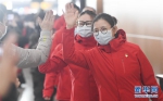 （聚焦疫情防控）（6）重庆市第十四批支援湖北医疗队出征武汉 - 新华网