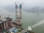 重庆郭家沱大桥南北主塔即将封顶 预计2022年通车 - 重庆晨网